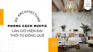 Phong cách Rustic - Làn gió hiện đại thổi từ đồng quê